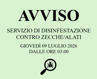 AVVISO - SERVIZIO DI DISINFESTAZIONE CONTRO ZECCHE/ALATI -  SECONDO INTERVENTO PROGRAMMATO PER GIOVED&igrave; 09 LUGLIO 2026 DALLE ORE 03:00