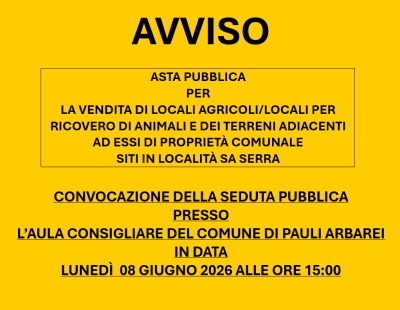 ASTA PUBBLICA PER LA VENDITA DI LOCALI AGRICOLI/LOCALI PER RICOVERO DI ANIMALI E DEI TERRENI ADIACENTI AD ESSI DI PROPRIET&Agrave; COMUNALE - LOCALIT&Agrave; SA SERRA - CONVOCAZIONE SEDUTA PUBBLICA - 08 06 26