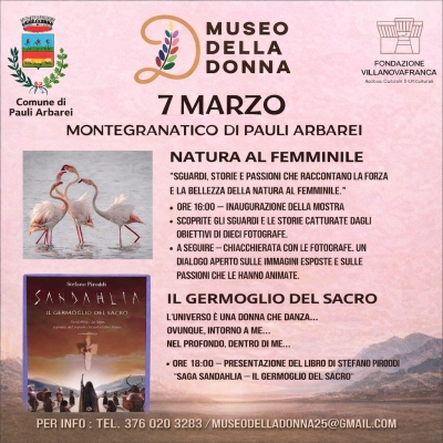 Museo della Donna di Pauli Arbarei - Sabato 7 marzo 2026 - Mostra fotografica - Natura al Femminile - e presentazione del libro Il Germoglio del Sacro.
